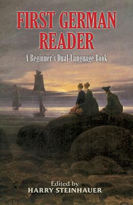First German Reader: A Beginner's Dual-Language Book - Steinhauer, Harry (Editor)