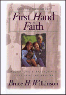 First Hand Faith: Recapture a Passionate Love for the Savior