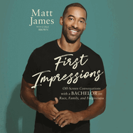 First Impressions: Off-Screen Conversations with a Bachelor on Race, Family, and Forgiveness