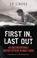 First In, Last Out: An Unconventional British Officer in Indo-China