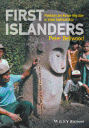 First Islanders: Prehistory and Human Migration in Island Southeast Asia