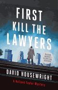 First, Kill the Lawyers: A Holland Taylor Mystery