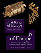 First Kings of Europe (Set): From Farmers to Rulers in Prehistoric Southeastern Europe. Essays and Exhibition Catalogue