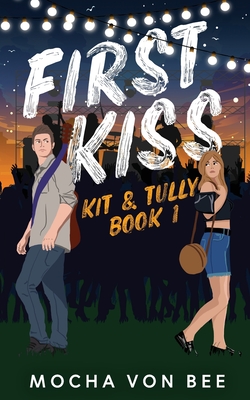 First Kiss: Kit and Tully Book 1 - Vonbee, Mocha