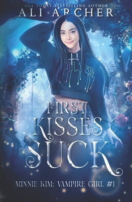 First Kisses Suck: Minnie Kim: Vampire Girl - Archer, Ali, and Cross, Ali