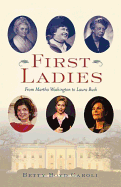First Ladies: From Martha Washington to Laura Bush