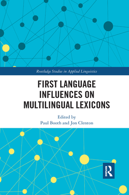 First Language Influences on Multilingual Lexicons - Booth, Paul, and Clenton, Jon