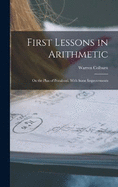 First Lessons in Arithmetic: On the Plan of Pestalozzi, With Some Improvements