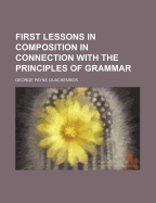 First Lessons in Composition in Connection with the Principles of Grammar