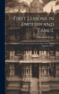 First Lessons in English and Tamul: Designed to Assist Tamul Youth in the Study of the English Language, Part 1