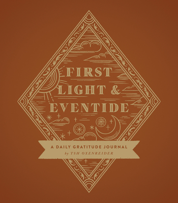 First Light and Eventide: A Daily Gratitude Journal - Oxenreider, Tsh