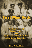 First Man Back: The True Story of Lloyd Prewitt and the Return of the Black Man to the United States Navy