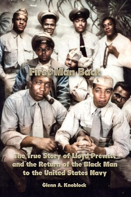 First Man Back: The True Story of Lloyd Prewitt and the Return of the Black Man to the United States Navy - Knoblock, Glenn a