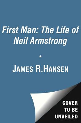 First Man: The Life of Neil Armstrong - Hansen, James