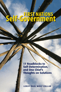 First Nations Self-Government: 17 Roadblocks to Self-Determination, and One Chief's Thoughts on Solutions