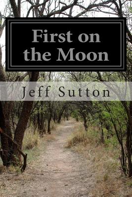 First on the Moon - Sutton, Jeff