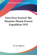 First Over Everest! The Houston-Mount Everest Expedition 1933