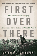 First Over There: The Attack on Cantigny, America's First Battle of World War I