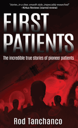 First Patients: The incredible true stories of pioneer patients
