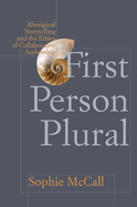 First Person Plural: Aboriginal Storytelling and the Ethics of Collaborative Authorship