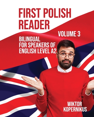 First Polish Reader (Volume 3): Bilingual for Speakers of English - Kopernikus, Wiktor