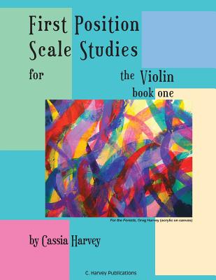 First Position Scale Studies for the Violin, Book One - Harvey, Cassia