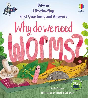 First Questions & Answers: Why do we need worms? - Daynes, Katie
