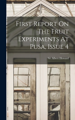 First Report On The Fruit Experiments At Pusa, Issue 4 - Howard, Albert, Sir