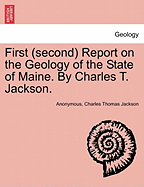 First (Second) Report on the Geology of the State of Maine. by Charles T. Jackson.