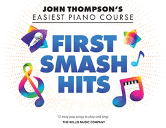 First Smash Hits: John Thompson's Easiest Piano Course Supplementary Songbook: John Thompson's Easiest Piano Course Series
