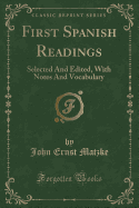 First Spanish Readings: Selected and Edited, with Notes and Vocabulary (Classic Reprint)