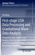 First-Stage Lisa Data Processing and Gravitational Wave Data Analysis: Ultraprecise Inter-Satellite Laser Ranging, Clock Synchronization and Novel Gravitational Wave Data Analysis Algorithms