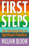 First Steps: An Introduction to Spiritual Practice - Bloom, William, Ph.D.