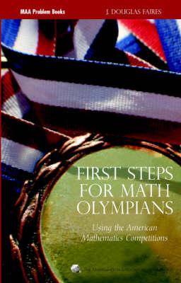 First Steps for Math Olympians: Using the American Mathematics Competitions - Faires, J Douglas