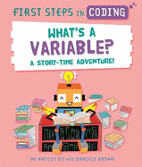 First Steps in Coding: What's a Variable?: A story-time adventure!