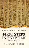 First Steps in Egyptian A Book for Beginners