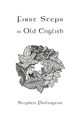 First Steps in Old English - Pollington, Stephen