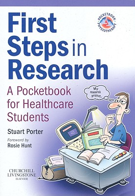 First Steps in Research: A Pocketbook for Healthcare Students - Porter, Stuart, PhD