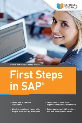 First Steps in SAP: second, extended edition - Munzel, Martin, and McConnell, Sydnie