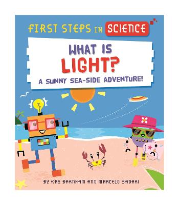 First Steps in Science: First Steps in Science: What is Light? - Barnham, Kay