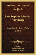 First Steps in Scientific Knowledge: Complete in Seven Parts (1887)