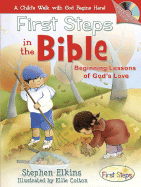First Steps in the Bible: A Child's Walk with God Begins Here! - Elkins, Stephen