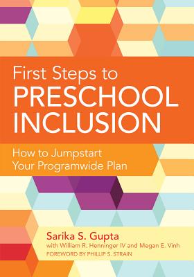 First Steps to Preschool Inclusion: How to Jumpstart Your Programwide Plan - Gupta, Sarika, and Henninger, William R, and Vinh, Megan