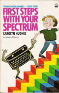 First Steps with Your Spectrum - Hughes, Carolyn