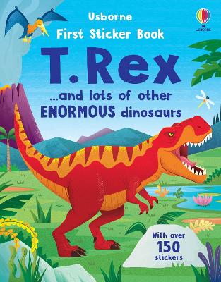 First Sticker Book T. Rex: and lots of other enormous dinosaurs - Beecham, Alice