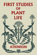 First Studies of Plant Life (Yesterday's Classics)