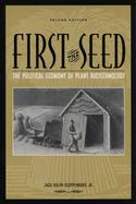 First the Seed: The Political Economy of Plant Biotechnology