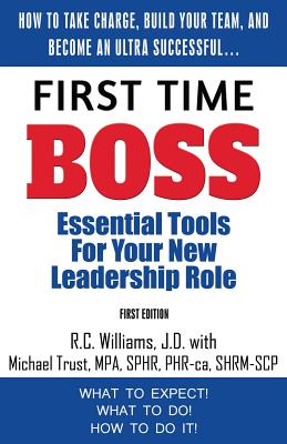 First Time Boss: Essential Tools for Your New Leadership Role - Williams, R C, and Trust, Michael