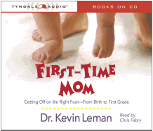 First-Time Mom: Getting Off on the Right Foot from Birth to First Grade
