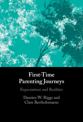 First-Time Parenting Journeys - Riggs, Damien W, and Bartholomaeus, Clare